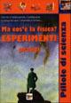 Ma cos'è la fisica? Esperimenti pratici  - Libro Demetra 2000, Pillole di scienza | Libraccio.it