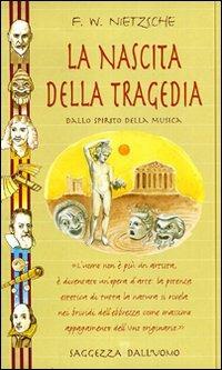 La nascita della tragedia dallo spirito della musica - Friedrich Nietzsche - Libro Demetra 2000, Saggezza dell'uomo | Libraccio.it