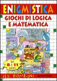 Enigmistica e giochi di logica e matematica. Da 5 a 7 anni - Monica Del Medico, Elvira Marinelli - Libro Demetra 2001, L'isola che non c'è | Libraccio.it