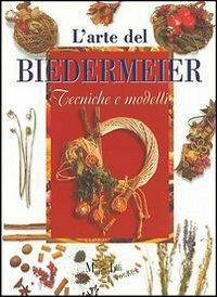 L' arte del Biedermeier  - Libro Demetra 2000, I manuabili | Libraccio.it