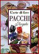 L' arte di fare i pacchi regalo  - Libro Demetra 2001, I manuabili | Libraccio.it