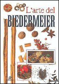 L' arte del Biedermeier  - Libro Demetra 2000, I manuabili | Libraccio.it