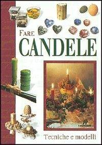 Fare candele. Tecniche e modelli  - Libro Demetra 2000, Lavori femminili | Libraccio.it