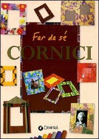 Far da sé. Cornici  - Libro Demetra 2000, I manuabili | Libraccio.it