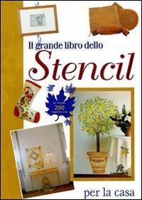 Il grande libro dello stencil per la casa - Gina Cristianini Di Fidio, Wilma Strabello Bellini - Libro Demetra 2000 | Libraccio.it