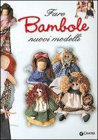 Fare bambole. Nuovi modelli  - Libro Demetra 2001, I manuabili | Libraccio.it