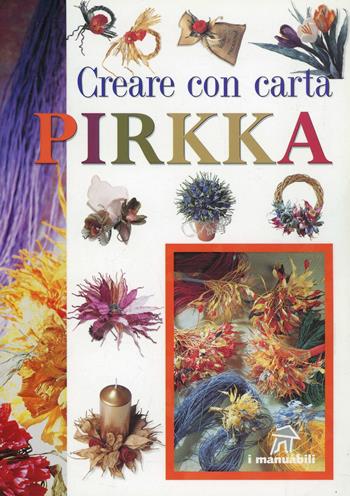 Creare con carta pirkka  - Libro Demetra 2000, I manuabili | Libraccio.it