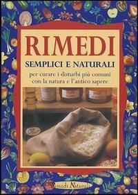 Rimedi semplici e naturali per curare i disturbi più comuni con la natura e l'antico sapere - Paolo Pigozzi - Libro Demetra 2001, Rimedi naturali | Libraccio.it