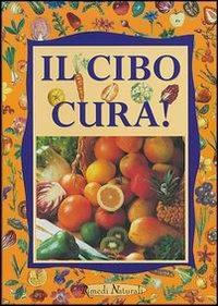 Il cibo cura! - Paolo Pigozzi - Libro Demetra 2001, Rimedi naturali | Libraccio.it