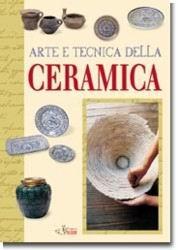 Arte e tecnica della ceramica - Giovanna Bubbico, Joan Crous - Libro Demetra 2001, Tecniche artistiche | Libraccio.it