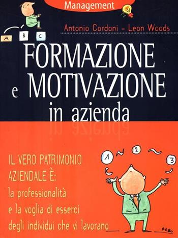 Formazione e motivazione in azienda - Antonio Cordoni, Leon Woods - Libro Demetra 2001 | Libraccio.it