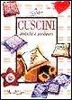 Fare cuscini antichi e moderni - Gina Cristianini Di Fidio, Wilma Strabello Bellini - Libro Demetra 2001, I manuabili | Libraccio.it