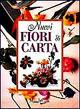 Nuovi fiori di carta  - Libro Demetra 2001, I manuabili | Libraccio.it