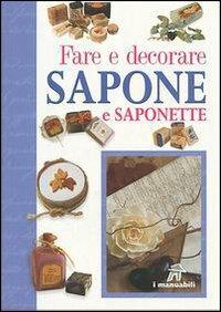 Fare e decorare sapone e saponette - Marisa Lupato - Libro Demetra 2001, I manuabili | Libraccio.it