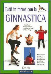 Tutti in forma con la ginnastica  - Libro Demetra 2002, Piccole perle | Libraccio.it