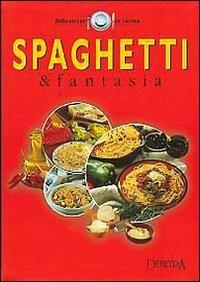 Spaghetti & fantasia  - Libro Demetra 2002, Delicatezze | Libraccio.it