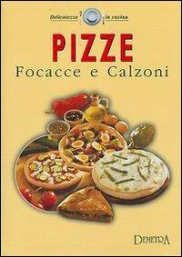 Pizze, focacce e calzoni  - Libro Demetra 2002 | Libraccio.it