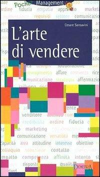 L' arte di vendere - Cesare Sansavini - Libro Demetra, Management | Libraccio.it