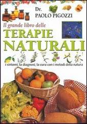 Il grande libro delle terapie naturali. I sintomi, la diagnosi, la cura con i metodi della natura