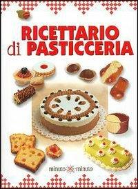 Ricettario di pasticceria  - Libro Demetra 2002, Minuto per minuto | Libraccio.it