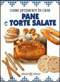 Come preparare in casa pane e torte salate  - Libro Demetra 2002, Minuto per minuto | Libraccio.it