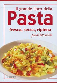 Il grande libro della pasta e dei primi piatti  - Libro Demetra 2002, Cucina grandi libri | Libraccio.it