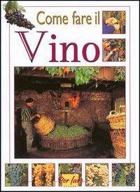 Come farsi il vino - Lucio Bussi - Libro Demetra 2002, Per fare | Libraccio.it