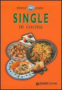 Single in cucina  - Libro Demetra 2002, Delicatezze | Libraccio.it