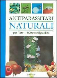Antiparassitari naturali per l'orto, il frutteto e il giardino - Adriano Del Fabro - Libro Demetra 2003 | Libraccio.it