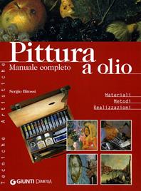 Pittura a olio. Materiali, metodi, realizzazioni - Sergio Bitossi - Libro Demetra 2004, Tecniche artistiche | Libraccio.it