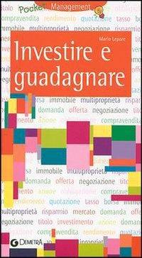 Investire e guadagnare - Mario Lepore - Libro Demetra 2002 | Libraccio.it