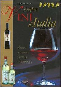 I migliori vini d'Italia. Guida completa regione per regione - Angelo Peretti - Libro Demetra 2003 | Libraccio.it