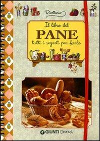 Il libro del pane. Tutti i segreti per farlo  - Libro Demetra 2003, Ricettario | Libraccio.it