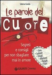 Le parole del cuore. Segreti e consigli per non sbagliare mai in amore