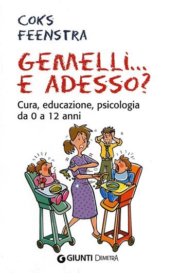 Gemelli... e adesso? Cura, educazione, psicologia da 0 a 12 anni - Coks Feenstra - Libro Demetra 2013, In famiglia | Libraccio.it