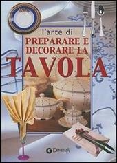 L' arte di preparare e decorare la tavola