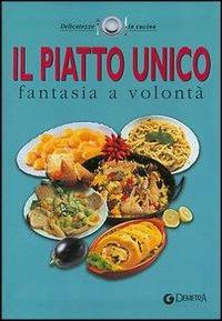 Il piatto unico. Fantasia a volontà  - Libro Demetra 2004, Delicatezze | Libraccio.it