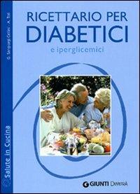 Ricettario per diabetici e iperglicemici - Giuseppe Sangiorgi Cellini, Annamaria Toti - Libro Demetra 2005, Salute in cucina | Libraccio.it