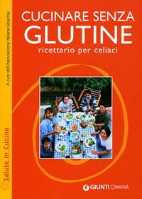 Cucinare senza glutine. Ricettario per celiaci  - Libro Demetra 2004, Salute in cucina | Libraccio.it