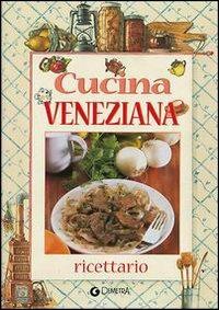 Cucina veneziana - Claudia Toso - Libro Demetra 2004, Ricettario | Libraccio.it