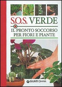 SOS verde. Il pronto soccorso per fiori e piante  - Libro Demetra 2004, Pollice verde | Libraccio.it