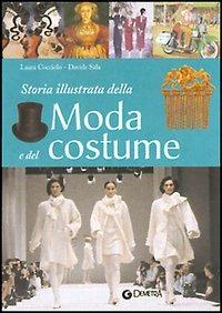 Storia illustrata della moda e del costume - Laura Cocciolo, Davide Sala - Libro Demetra 2004, Grandi atlanti | Libraccio.it
