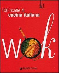 Wok. 100 ricette all'italiana. Ediz. illustrata  - Libro Demetra 2004, Kitchen! | Libraccio.it