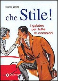Che stile! Il galateo per tutte le occasioni - Sabrina Carollo - Libro Demetra 2004 | Libraccio.it