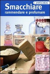 Smacchiare, rammendare e profumare