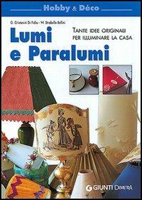 Lumi e paralumi - Gina Cristianini Di Fidio, Wilma Strabello Bellini - Libro Demetra 2004, Hobby e déco | Libraccio.it