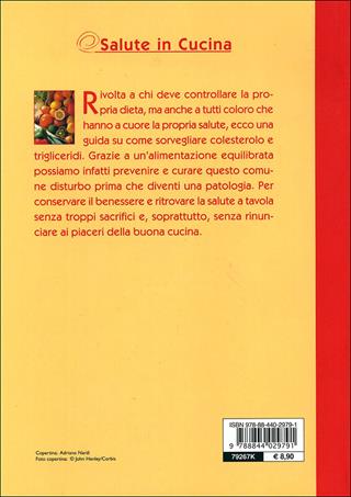 Colesterolo e trigliceridi. Consigli e ricette per una corretta alimentazione - Giuseppe Sangiorgi Cellini, Annamaria Toti - Libro Demetra 2006, Salute in cucina | Libraccio.it