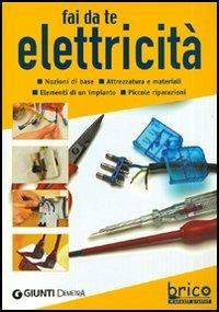 Fai da te elettricità  - Libro Demetra 2005, Bricolage e fai da te | Libraccio.it