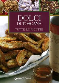 Dolci di Toscana. Tutte le ricette - Elisabetta Piazzesi - Libro Demetra 2005, Sapori d'Italia | Libraccio.it