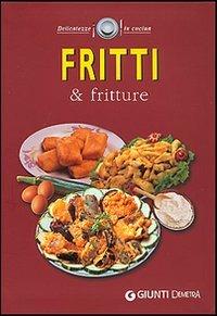 Fritti e fritture  - Libro Demetra 2005, Delicatezze | Libraccio.it